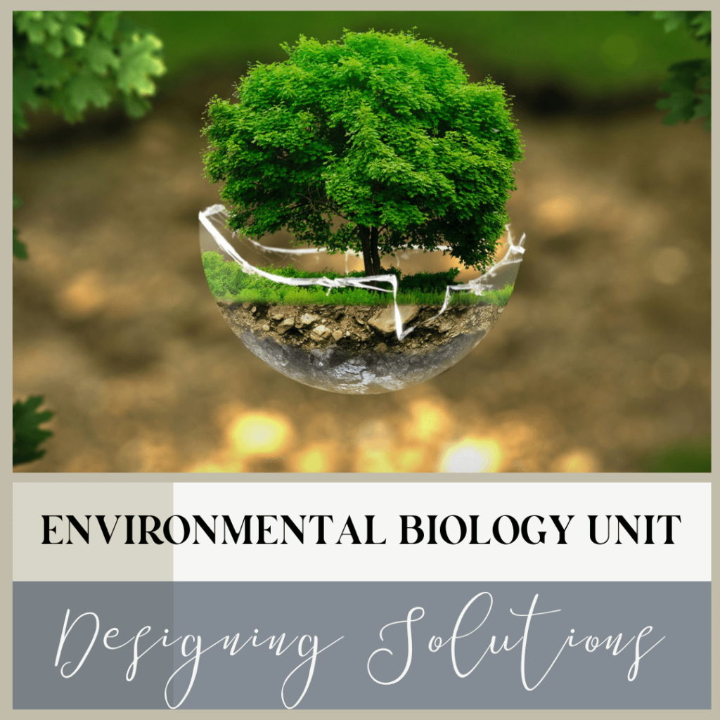 A unit that will engage the students in class through studying environmental science.